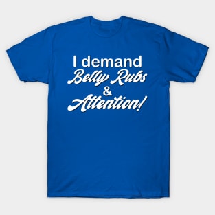 Belly Rubs & Attention T-Shirt